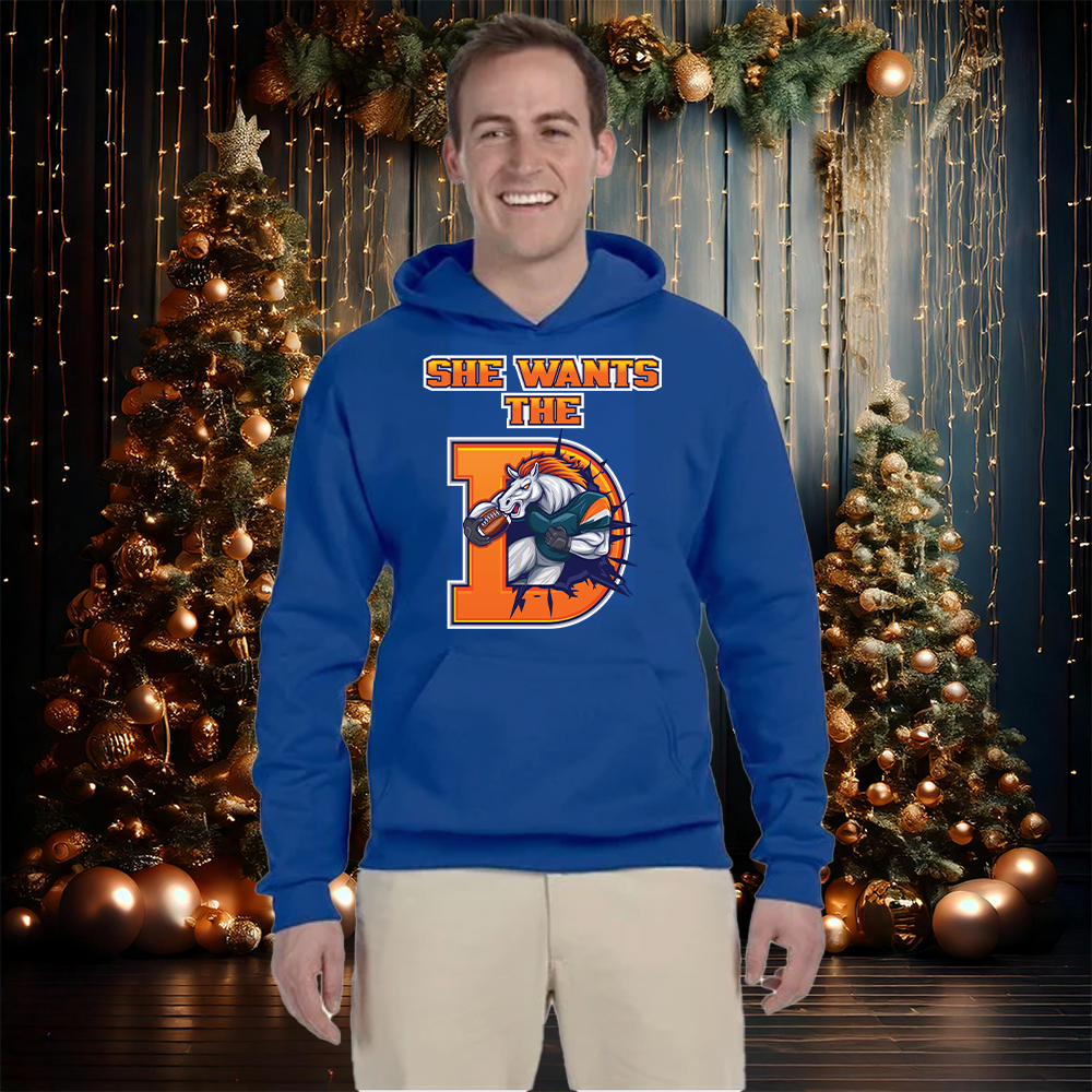 Hoodie " She Wants The D" Broncos Themed