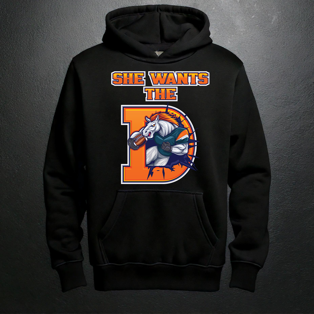 Hoodie " She Wants The D" Broncos Themed