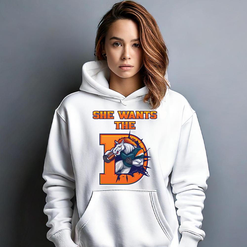 Hoodie " She Wants The D" Broncos Themed